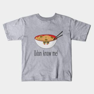 Udon Know Me Funny Asian Noodles Food Design Kids T-Shirt